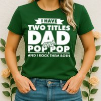 I Have Two Titles Dad And Pop Pop Womens T-Shirt