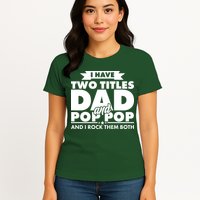 I Have Two Titles Dad And Pop Pop Womens T-Shirt