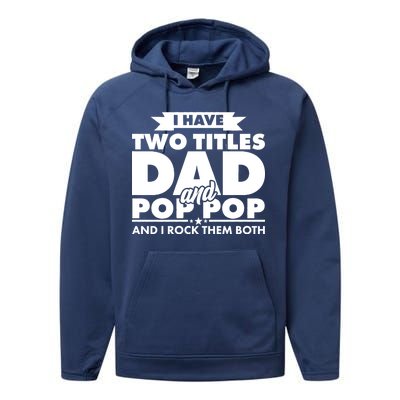 I Have Two Titles Dad And Pop Pop Performance Fleece Hoodie