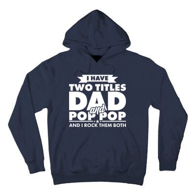 I Have Two Titles Dad And Pop Pop Tall Hoodie