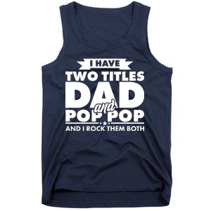 I Have Two Titles Dad And Pop Pop Tank Top