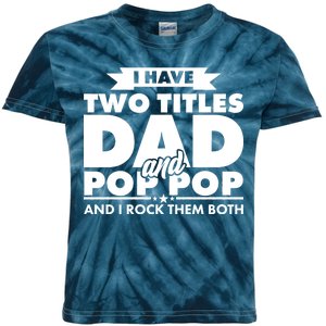 I Have Two Titles Dad And Pop Pop Kids Tie-Dye T-Shirt