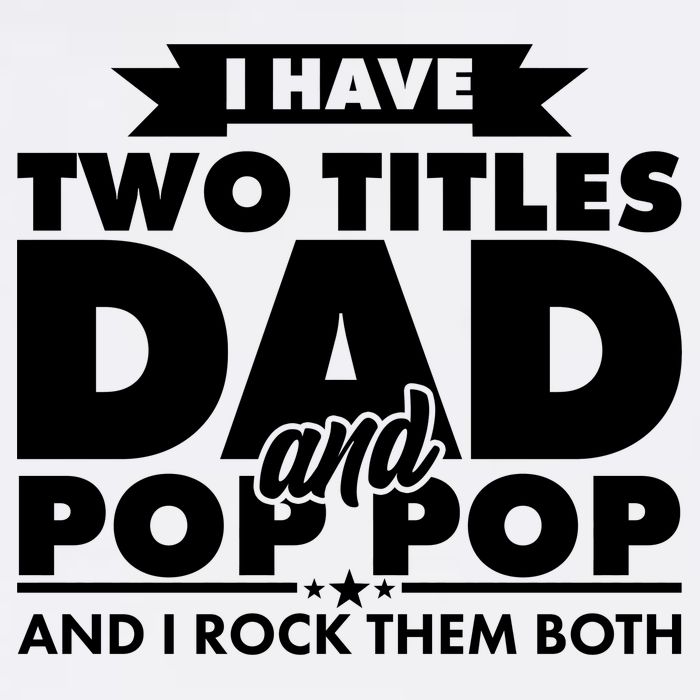 I Have Two Titles Dad And Pop Pop Garment-Dyed Sweatshirt