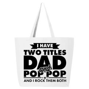 I Have Two Titles Dad And Pop Pop 25L Jumbo Tote