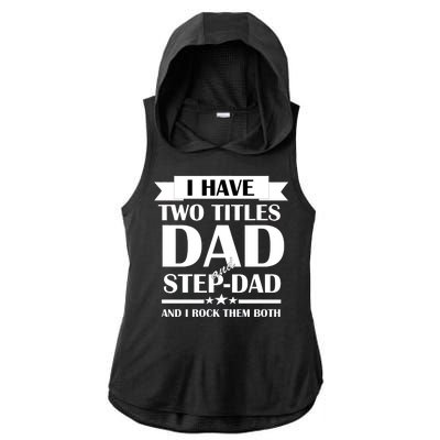 I Have Two Titles Dad And Step Dad And I Rock Them Both Ladies PosiCharge Tri-Blend Wicking Draft Hoodie Tank