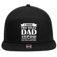 I Have Two Titles Dad And Step Dad And I Rock Them Both 7 Panel Mesh Trucker Snapback Hat