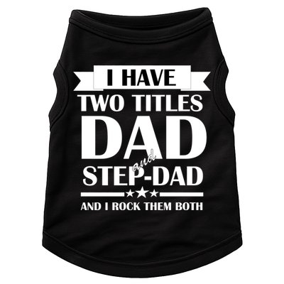 I Have Two Titles Dad And Step Dad And I Rock Them Both Doggie Tank