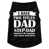I Have Two Titles Dad And Step Dad And I Rock Them Both Doggie Tank