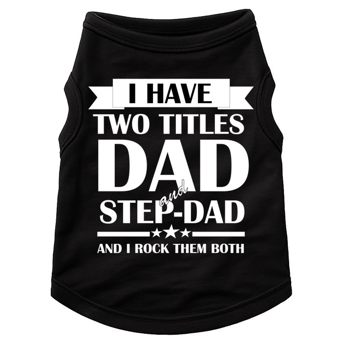I Have Two Titles Dad And Step Dad And I Rock Them Both Doggie Tank