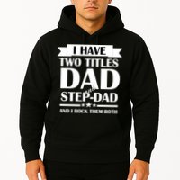 I Have Two Titles Dad And Step Dad And I Rock Them Both Hoodie