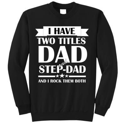 I Have Two Titles Dad And Step Dad And I Rock Them Both Sweatshirt