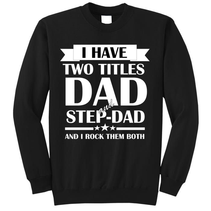 I Have Two Titles Dad And Step Dad And I Rock Them Both Sweatshirt