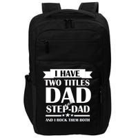 I Have Two Titles Dad And Step Dad And I Rock Them Both Impact Tech Backpack