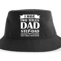 I Have Two Titles Dad And Step Dad And I Rock Them Both Sustainable Bucket Hat