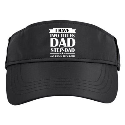 I Have Two Titles Dad And Step Dad And I Rock Them Both Adult Drive Performance Visor