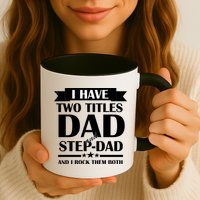 I Have Two Titles Dad And Step Dad And I Rock Them Both Mug