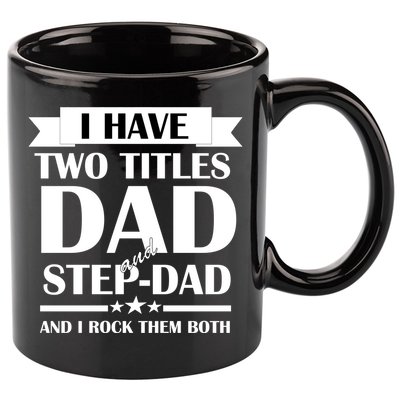 I Have Two Titles Dad And Step Dad And I Rock Them Both 11oz C Handle Ceramic Mug