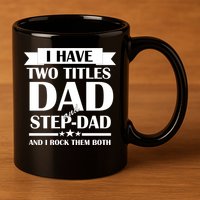 I Have Two Titles Dad And Step Dad And I Rock Them Both 11oz C Handle Ceramic Mug