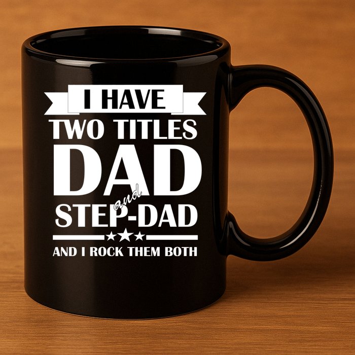 I Have Two Titles Dad And Step Dad And I Rock Them Both 11oz C Handle Ceramic Mug