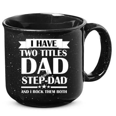 I Have Two Titles Dad And Step Dad And I Rock Them Both 15oz Campfire Ceramic Mug