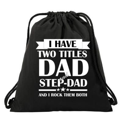 I Have Two Titles Dad And Step Dad And I Rock Them Both Drawstring Bag