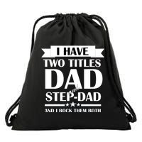 I Have Two Titles Dad And Step Dad And I Rock Them Both Drawstring Bag