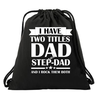 I Have Two Titles Dad And Step Dad And I Rock Them Both Drawstring Bag