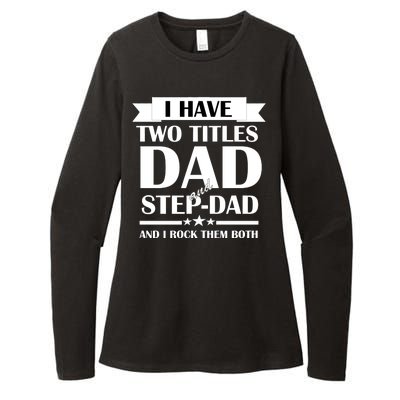 I Have Two Titles Dad And Step Dad And I Rock Them Both Womens CVC Long Sleeve Shirt