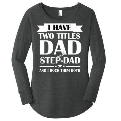 I Have Two Titles Dad And Step Dad And I Rock Them Both Women's Perfect Tri Tunic Long Sleeve Shirt