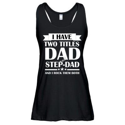 I Have Two Titles Dad And Step Dad And I Rock Them Both Ladies Essential Flowy Tank