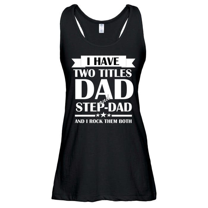 I Have Two Titles Dad And Step Dad And I Rock Them Both Ladies Essential Flowy Tank