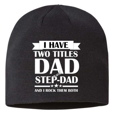 I Have Two Titles Dad And Step Dad And I Rock Them Both Sustainable Beanie