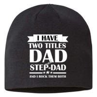 I Have Two Titles Dad And Step Dad And I Rock Them Both Sustainable Beanie