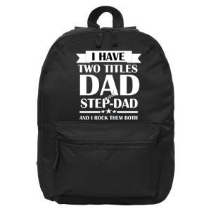 I Have Two Titles Dad And Step Dad And I Rock Them Both 16 in Basic Backpack