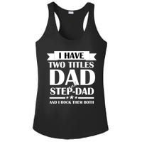 I Have Two Titles Dad And Step Dad And I Rock Them Both Ladies PosiCharge Competitor Racerback Tank