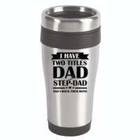I Have Two Titles Dad And Step Dad And I Rock Them Both 16oz Travel Tumbler