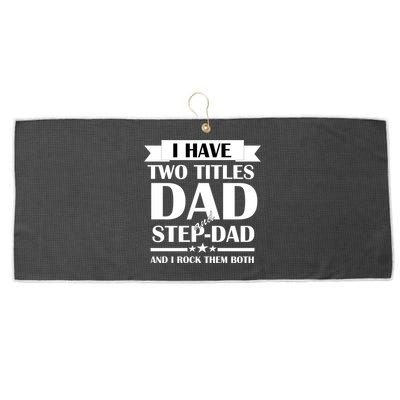 I Have Two Titles Dad And Step Dad And I Rock Them Both Large Microfiber Waffle Golf Towel