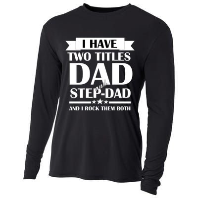 I Have Two Titles Dad And Step Dad And I Rock Them Both Cooling Performance Long Sleeve Crew