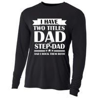 I Have Two Titles Dad And Step Dad And I Rock Them Both Cooling Performance Long Sleeve Crew