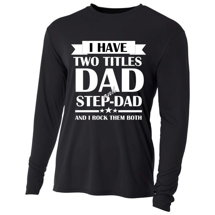 I Have Two Titles Dad And Step Dad And I Rock Them Both Cooling Performance Long Sleeve Crew