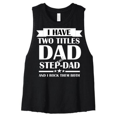 I Have Two Titles Dad And Step Dad And I Rock Them Both Women's Racerback Cropped Tank