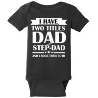 I Have Two Titles Dad And Step Dad And I Rock Them Both Baby Bodysuit