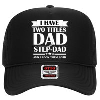 I Have Two Titles Dad And Step Dad And I Rock Them Both Trucker Hat