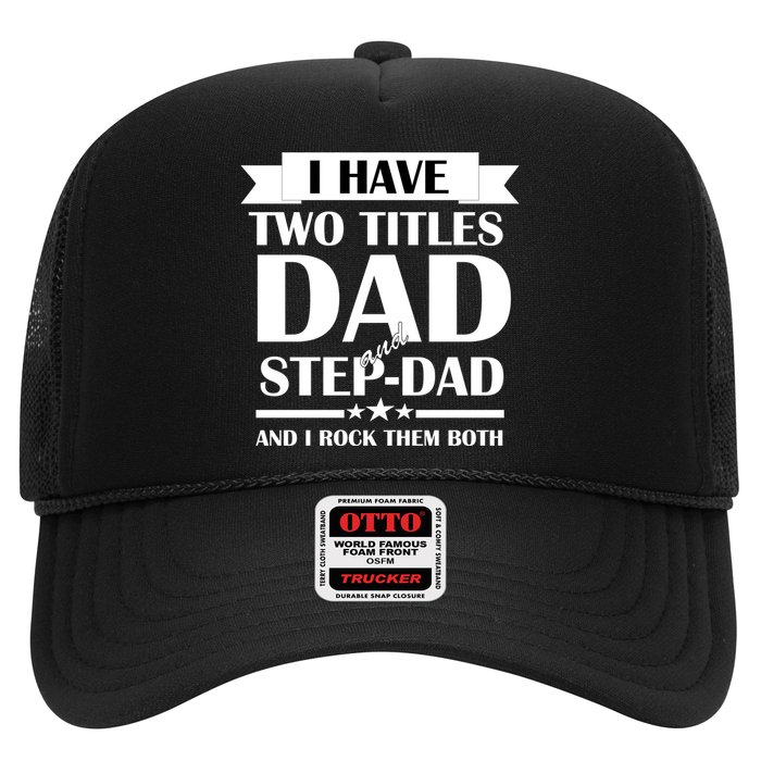I Have Two Titles Dad And Step Dad And I Rock Them Both Trucker Hat