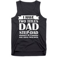 I Have Two Titles Dad And Step Dad And I Rock Them Both Tank Top