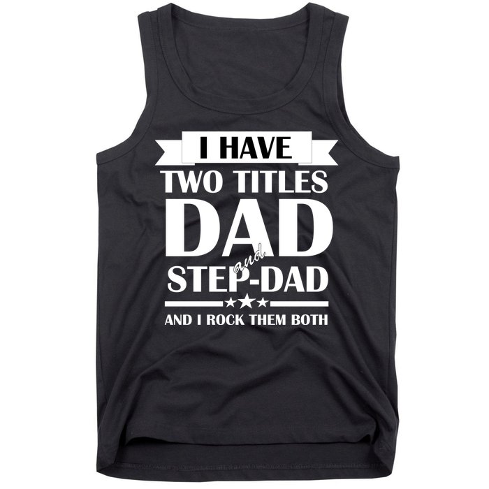 I Have Two Titles Dad And Step Dad And I Rock Them Both Tank Top