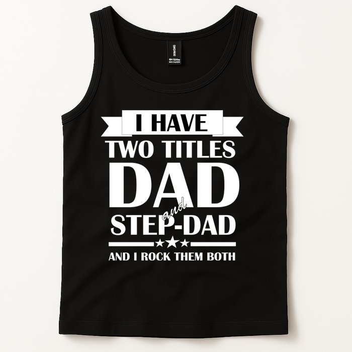 I Have Two Titles Dad And Step Dad And I Rock Them Both Tank Top
