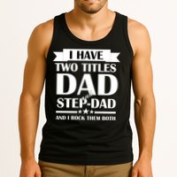 I Have Two Titles Dad And Step Dad And I Rock Them Both Tank Top