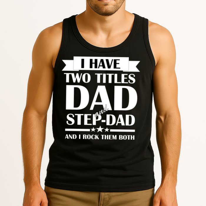 I Have Two Titles Dad And Step Dad And I Rock Them Both Tank Top
