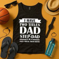 I Have Two Titles Dad And Step Dad And I Rock Them Both Tank Top